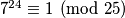 7^{24} \equiv 1 \pmod{25}