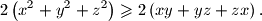 2 \left(x^2 + y^2 + z^2\right) \geqslant 2 \left(xy + yz + zx\right) \text{.}