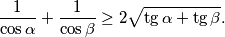 \frac{1}{\cos \alpha } + \frac{1}{\cos \beta } \geq 2\sqrt{\tg \alpha + \tg \beta}.
