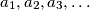 a_{1},a_{2},a_{3},\ldots