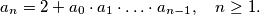 a_n=2+a_0\cdot a_1\cdot \ldots\cdot a_{n-1},\quad n\geq 1.
