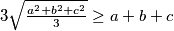 3\sqrt{\frac{a^2+b^2+c^2}{3}} \geq a+b+c