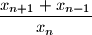 \dfrac{x_{n+1}+x_{n-1}}{x_n}