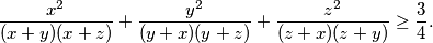 \frac{x^2}{(x+y)(x+z)} + \frac{y^2}{(y+x)(y+z)} + \frac{z^2}{(z+x)(z+y)} \geq \frac{3}{4}.