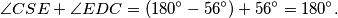 \angle CSE + \angle EDC = (180^\circ - 56^\circ) + 56^\circ = 180^\circ.