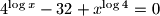 4^{\log x}-32+x^{\log 4}=0