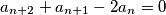 a_{n+2} + a_{n+1} -2 a_{n}=0