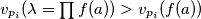 v_{p_i} ( \lambda = \prod f(a) ) > v_{p_i}( f(a) )