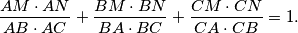 \frac {AM \cdot AN}{AB \cdot AC} + \frac {BM \cdot BN}{BA \cdot BC} + \frac {CM \cdot CN}{CA \cdot CB} = 1.