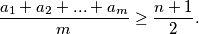 \frac {a_1 + a_2 + ... + a_m}{m} \geq \frac {n + 1}{2}.