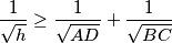 \frac {1}{\sqrt {h}} \geq \frac {1}{\sqrt {AD}} + \frac {1}{\sqrt {BC}}