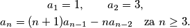 \begin{gather*}
a_1=1, \qquad a_2=3,\\ 
a_n=(n+1)a_{n-1}-na_{n-2} \quad \text{za $n\geq3$.}
\end{gather*}