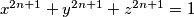 x^{2n+1} + y^{2n+1} + z^{2n+1} = 1