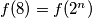 f(8) = f(2^n)