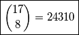 \boxed{{17 \choose 8}=24310}