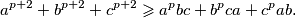 a^{p+2} + b^{p+2} + c^{p+2} \geqslant a^pbc + b^pca + c^pab \text{.}