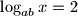 \log_{ab}{x}=2