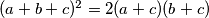 (a+b+c)^2 = 2(a+c)(b+c)