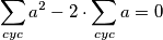 \sum_{cyc} a^2 - 2\cdot\sum_{cyc} a = 0