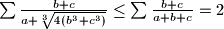 \sum \frac{b+c}{a+\sqrt[3]{4(b^3+c^3)}} \leq \sum \frac{b+c}{a+b+c}=2