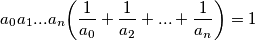 a_0 a_1 ... a_n \bigg ( \frac{1}{a_0}+\frac{1}{a_2}+...+\frac{1}{a_n} \bigg) = 1