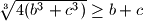 \sqrt[3]{4(b^3+c^3)} \ge b+c
