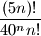 \dfrac{(5n)!}{40^{n}n!}