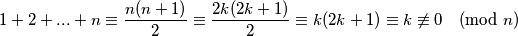1 + 2 + ... + n \equiv \frac{n(n+1)}{2} \equiv \frac{2k(2k+1)}{2} \equiv k(2k+1) \equiv k \not\equiv 0 \pmod{n}