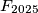 F_{2025}