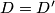 D=D'