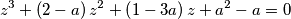 z^3 + \left(2-a\right)z^2 + \left(1-3a\right)z + a^2 - a = 0