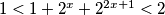 1<1+2^x+2^{2x+1}<2