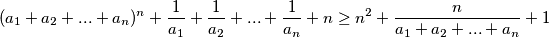 (a_1+a_2+...+a_n)^{n} + \frac{1}{a_1} + \frac{1}{a_2} + ... + \frac{1}{a_n} + n \geq n^2 + \frac{n}{a_1+a_2+...+a_n} + 1