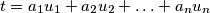 t = a_1u_1 + a_2u_2 + \ldots + a_nu_n