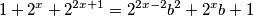 1+2^x+2^{2x+1}=2^{2x-2}b^2+2^xb+1