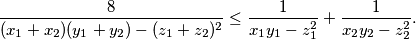{8\over(x_1+x_2)(y_1+y_2)-(z_1+z_2)^2}\le{1\over x_1y_1-z_1^2}+{1\over x_2y_2-z_2^2}.