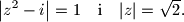 \left|z^2 - i\right| = 1 \quad \text{i} \quad |z|=\sqrt{2}.