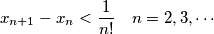 x_{n+1}-x_n <\frac{1}{n!} \quad n=2,3,\cdots