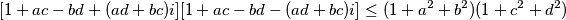 [1 + ac - bd + (ad + bc)i][1 + ac - bd - (ad + bc)i] \leq (1 + a^2 + b^2)(1 + c^2 + d^2)