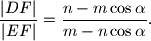 
\frac{|DF|}{|EF|}=\frac{n-m\cos \alpha }{m-n\cos \alpha }.
