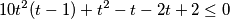 10t^{2}(t-1)+ t^{2} - t - 2t + 2 \leq 0