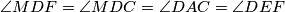 \angle{MDF} = \angle{MDC} = \angle{DAC} = \angle{DEF}