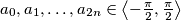 a_0, a_1, \ldots, a_{2n} \in \left< -\frac{\pi}{2}, \frac{\pi}{2} \right>