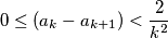 0 \leq (a_{k} - a_{k + 1}) < \frac {2}{k^2}
