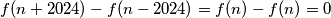 f(n+2024)-f(n-2024)=f(n)-f(n)=0