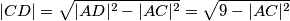|CD| = \sqrt{|AD|^2 - |AC|^2} = \sqrt{9- |AC|^2}