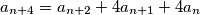a_{n+4} = a_{n+2} + 4a_{n+1} + 4a_n