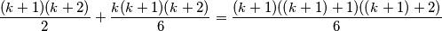 \frac{(k+1)(k+2)}{2}+\frac{k(k+1)(k+2)}{6}=\frac{(k+1)((k+1)+1)((k+1)+2)}{6}