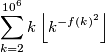 \sum_{k = 2}^{10^6} k \left\lfloor k^{-f(k)^2} \right\rfloor