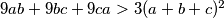 9ab + 9bc + 9ca > 3 ( a + b + c ) ^2